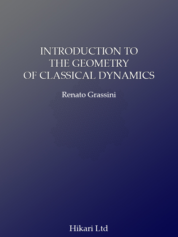 INTRODUCTION TO THE GEOMETRY OF CLASSICAL DYNAMICS